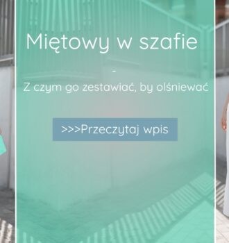 Kolor miętowy w szafie - z czym go zestawiać, by olśniewać