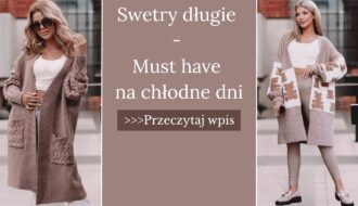 Swetry długie - must have na chłodne dni