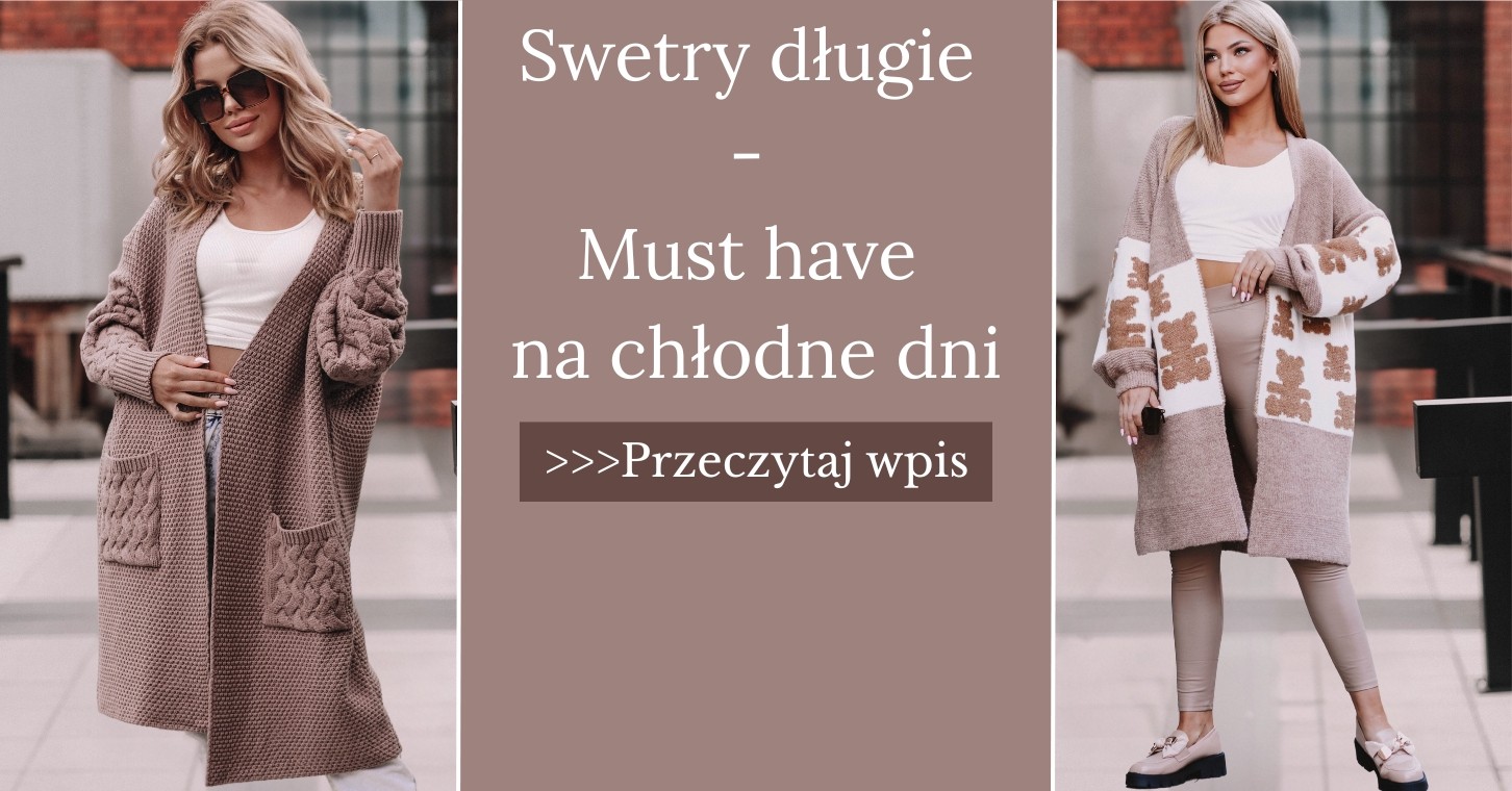 Swetry długie - must have na chłodne dni