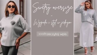 Swetry oversize - Wygoda i styl w jednym