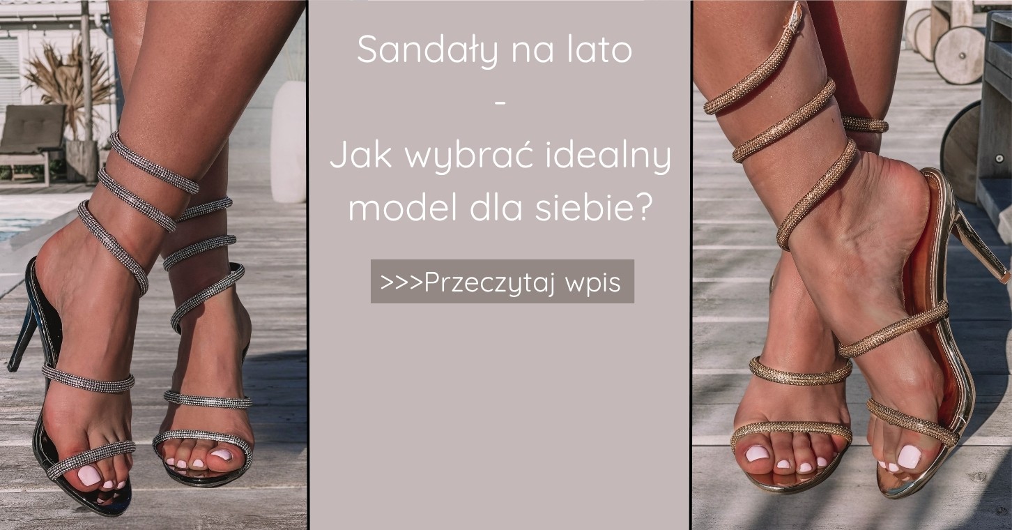 Sandały na lato – jak wybrać model idealny dla siebie?