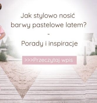 Jak stylowo nosić barwy pastelowe latem? Porady i inspiracje