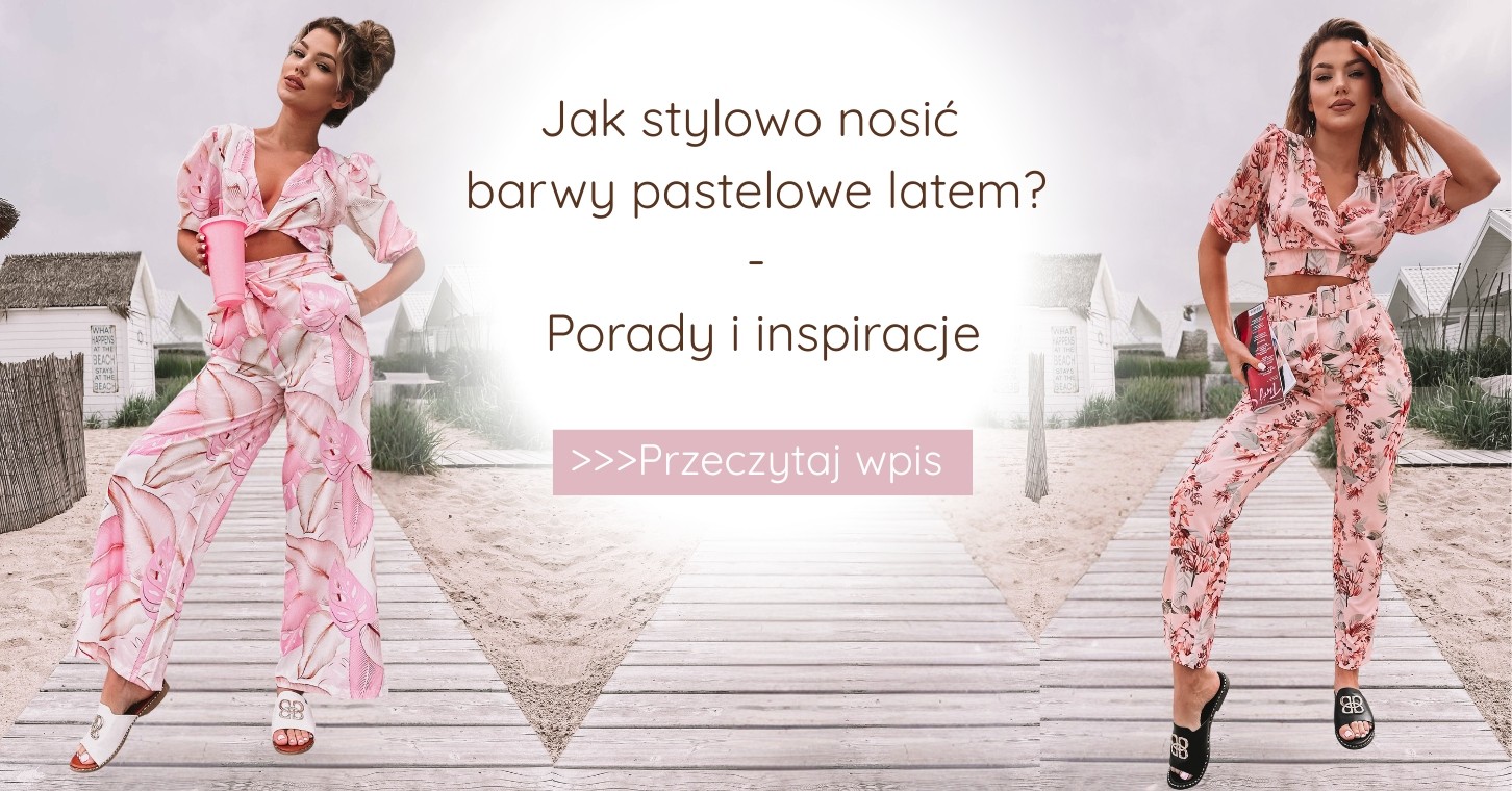 Jak stylowo nosić barwy pastelowe latem? Porady i inspiracje