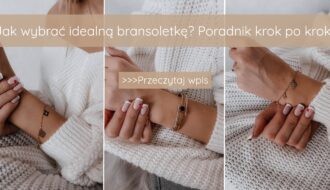 Jak wybrać idealną bransoletkę Poradnik krok po kroku