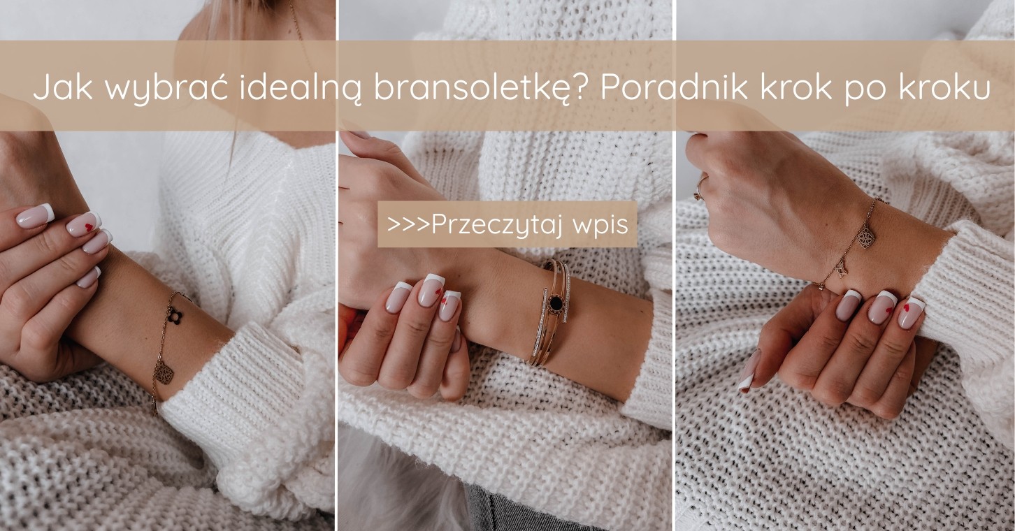Jak wybrać idealną bransoletkę Poradnik krok po kroku