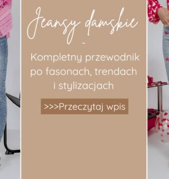 Jeansy damskie – kompletny przewodnik po fasonach, trendach i stylizacjach