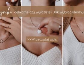 naszyjniki delikatne czy wyraziste Jak wybrać idealny dla siebie