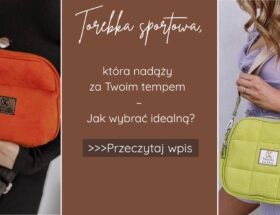 Torebka sportowa, która nadąży za Twoim tempem – jak wybrać idealną?