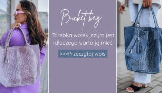 Bucket bag - torebka worek, czym jest i dlaczego warto ją mieć