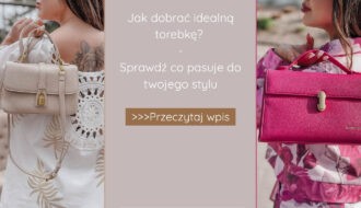 Jak dobrać idealną torebkę? Sprawdź, co pasuje do twojego stylu