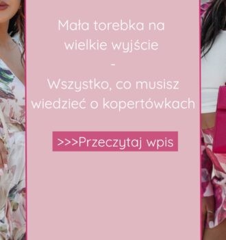 Mała torebka na wielkie wyjście – wszystko, co musisz wiedzieć o kopertówkach