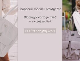 Shopperki: modne i praktyczne – dlaczego warto je mieć w swojej szafie?