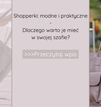 Shopperki: modne i praktyczne – dlaczego warto je mieć w swojej szafie?