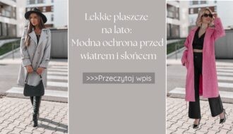 Lekkie płaszcze na lato: modna ochrona przed wiatrem i słońcem