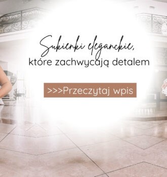 Sukienki eleganckie, które zachwycają detalem
