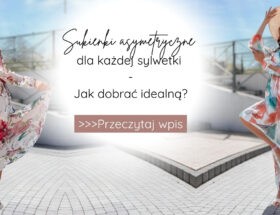 Sukienki asymetryczne dla każdej sylwetki - jak dobrać idealną