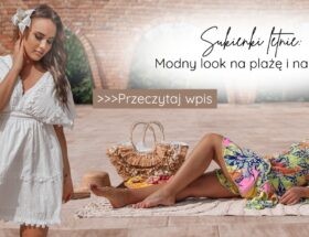 Sukienki: letnie modny look na plażę i na miasto