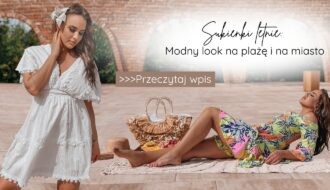 Sukienki: letnie modny look na plażę i na miasto