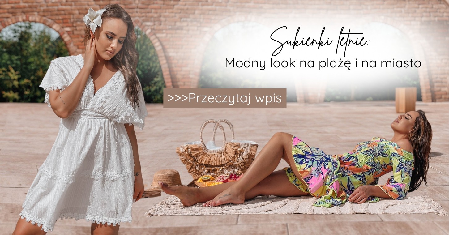 Sukienki: letnie modny look na plażę i na miasto