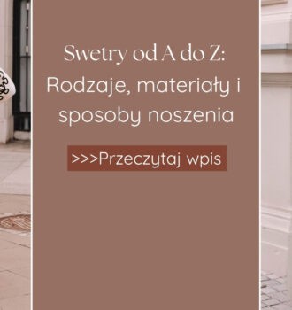 Swetry od A do Z: rodzaje, materiały i sposoby noszenia