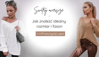 Swetry oversize - jak znależć idealny rozmiar i fason