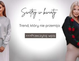 Swetry w kwiaty - trend który nie przemija