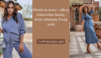 Denim na nowo - odkryj różnorodne fasony, które odmienią Twoją szafę.
