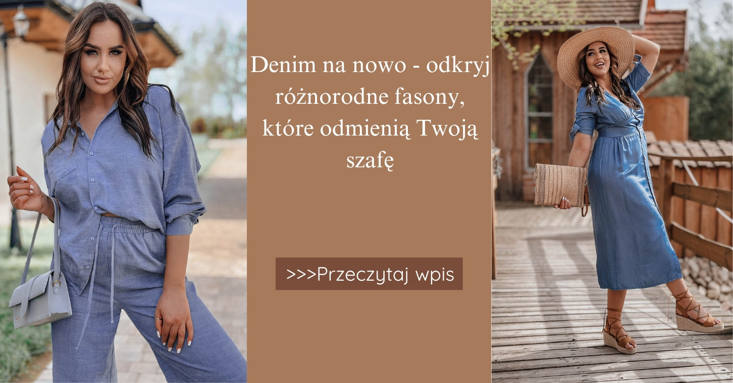 Denim na nowo - odkryj różnorodne fasony, które odmienią Twoją szafę.
