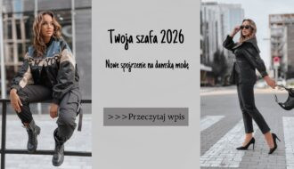 Twoja szafa 2026. Nowe spojrzenie na damską modę