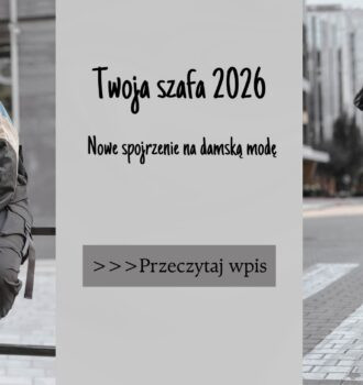 Twoja szafa 2026. Nowe spojrzenie na damską modę