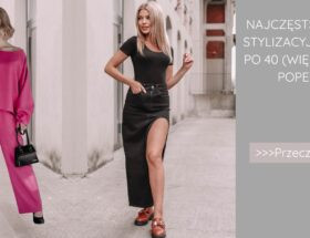 Najczęstsze błędy stylizacyjne kobiet po 40 (większość je popełnia)