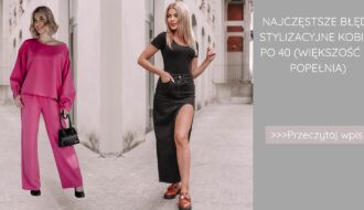 Najczęstsze błędy stylizacyjne kobiet po 40 (większość je popełnia)