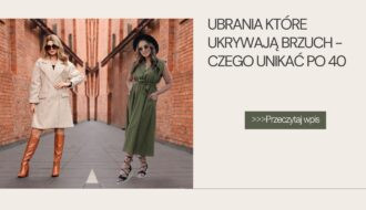 Ubrania które ukrywają brzuch - czego unikać po 40