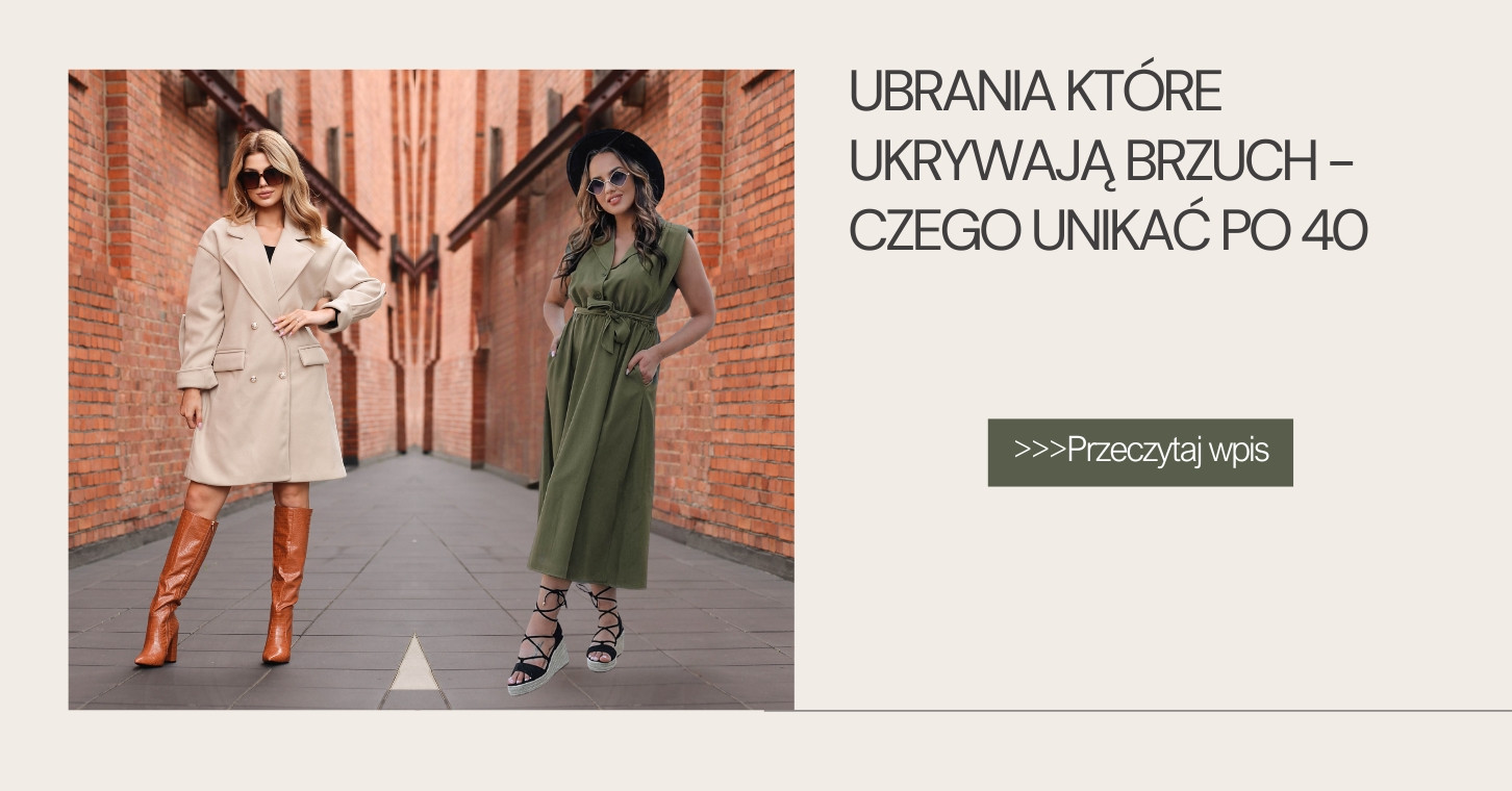 Ubrania które ukrywają brzuch - czego unikać po 40