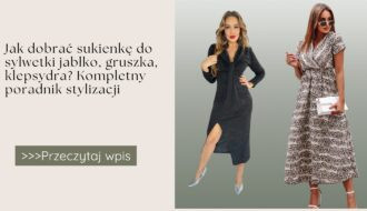 Jak dobrać sukienkę do sylwetki jabłko, gruszka, klepsydra Kompletny poradnik stylizacji