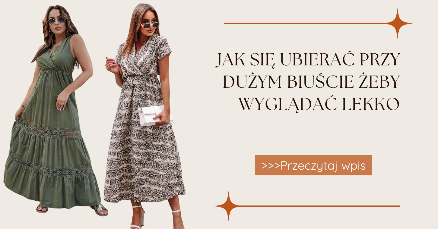 Jak się ubierać przy dużym biuście żeby wyglądać lekko