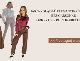 Jak wyglądać elegancko na co dzień bez garsonki