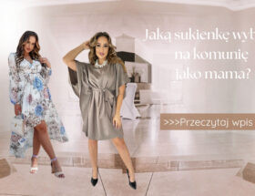 Jaką sukienkę wybrać na komunię jako mama