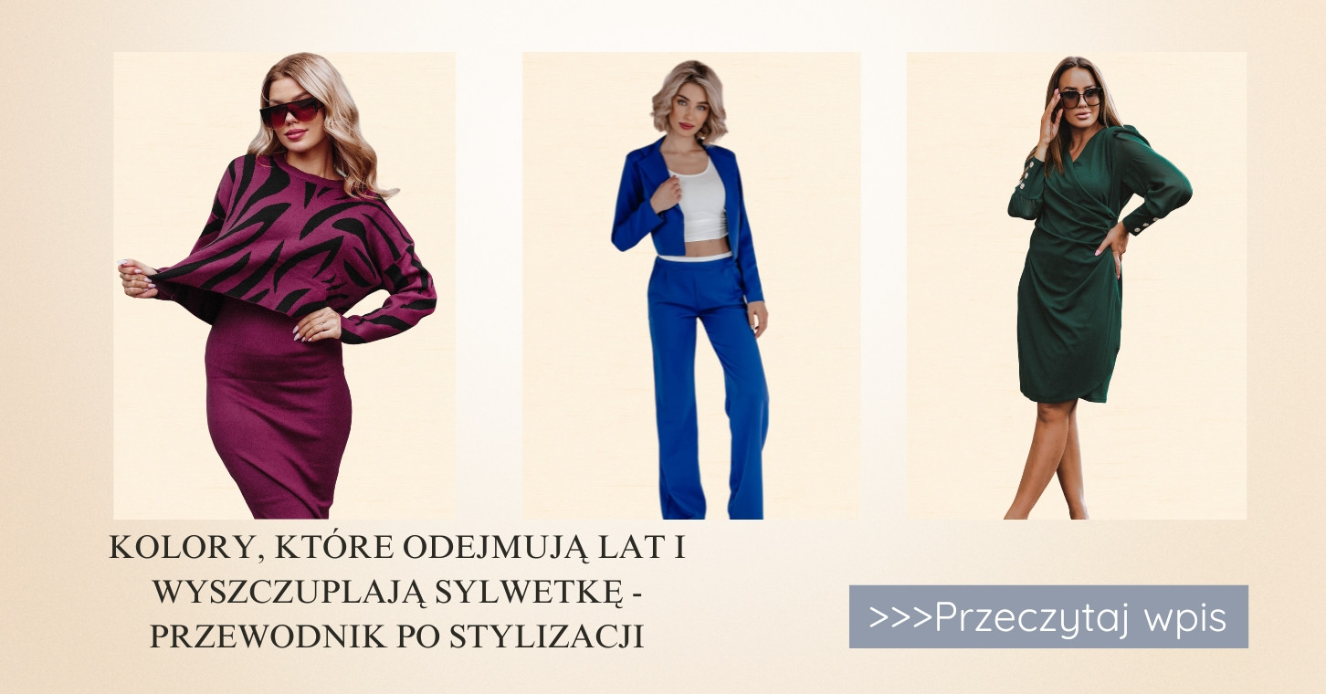 Kolory które odejmują lat i wyszczuplają sylwetkę - Przewodnik po stylizacji