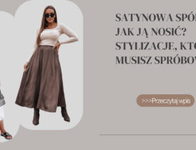 Satynowa spódnica - jak ją nosić Stylizacje, które musisz spróbować!