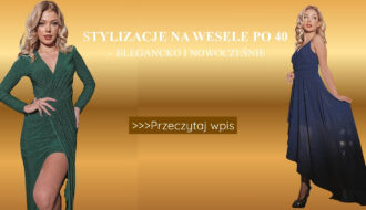 Stylizacje na wesele po 40 - elegancko i nowocześnie