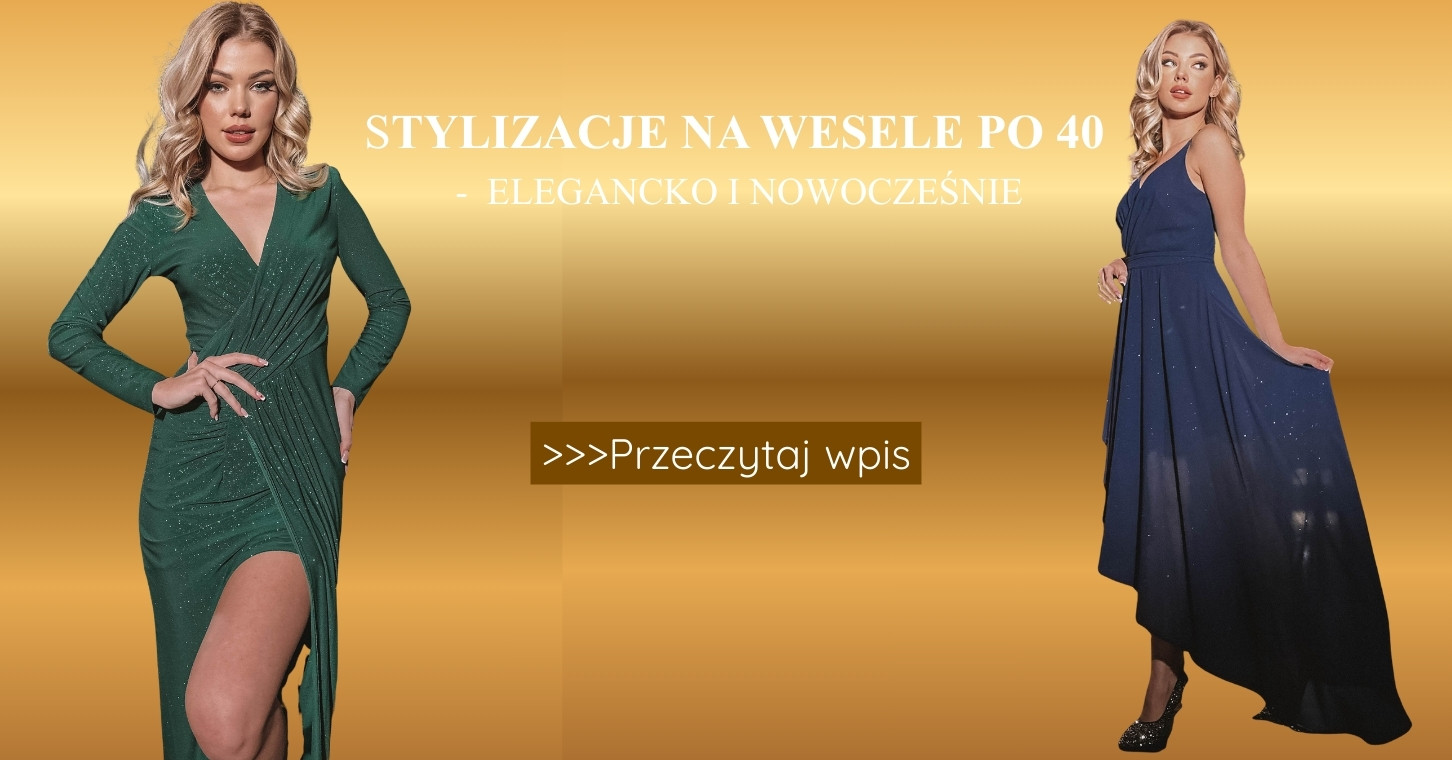 Stylizacje na wesele po 40 - elegancko i nowocześnie