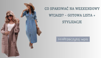 Co spakować na weekendowy wyjazd - gotowa lista + stylizacje