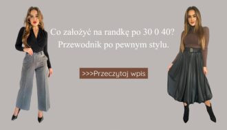 Co założyć na randkę po 30 0 40 Przewodnik po pewnym stylu.