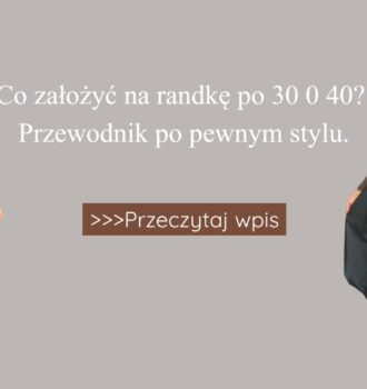 Co założyć na randkę po 30 0 40 Przewodnik po pewnym stylu.