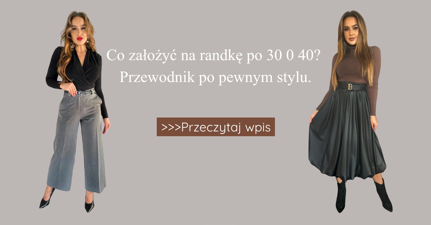 Co założyć na randkę po 30 0 40 Przewodnik po pewnym stylu.