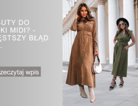 Jakie buty do sukienki midi - najczęstszy błąd kobiet.