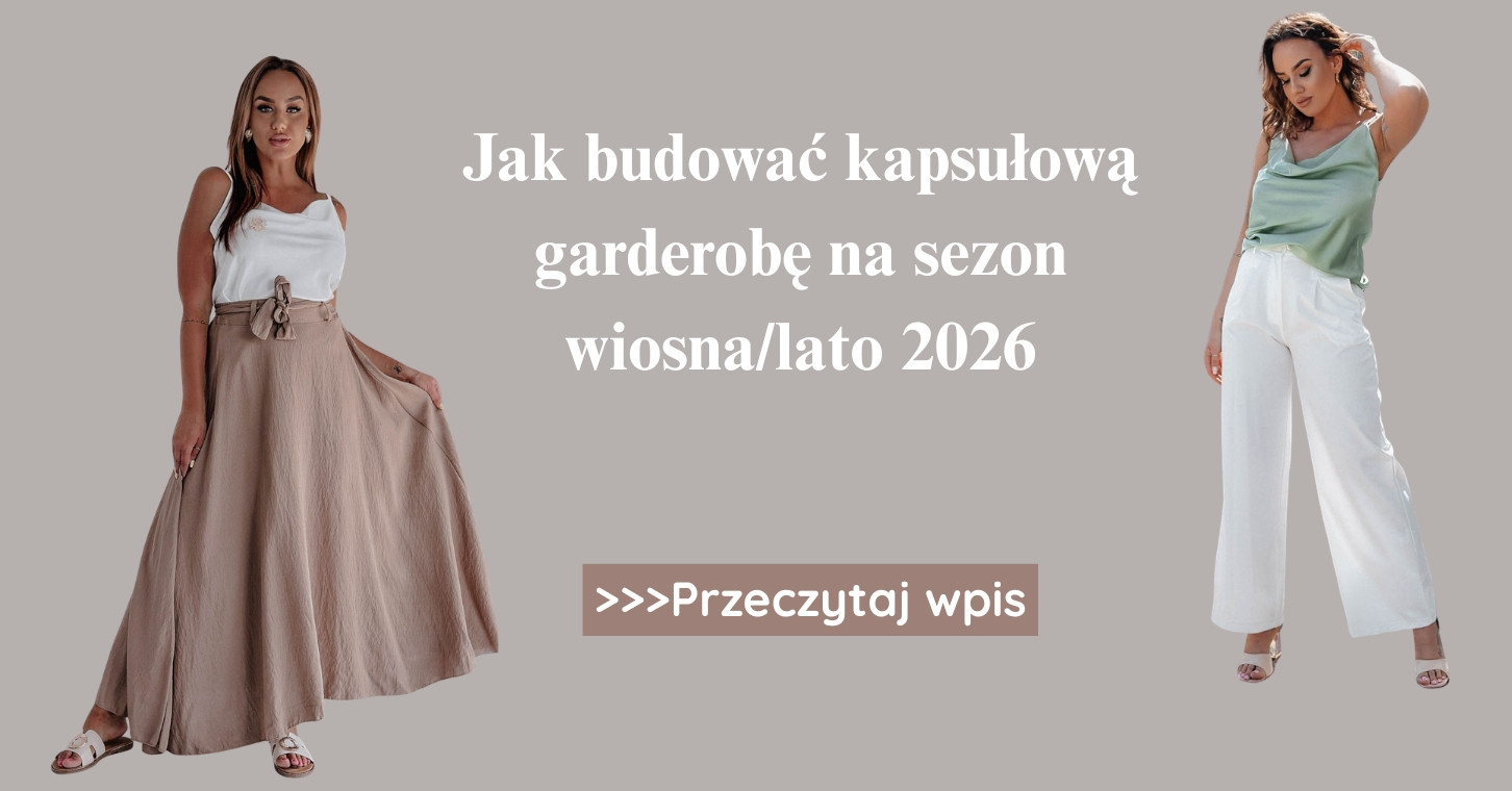 Jak budować kapsułową garderobę na sezon wiosnalato 2026