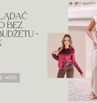 Jak wyglądać stylowo bez dużego budżetu - Poradnik