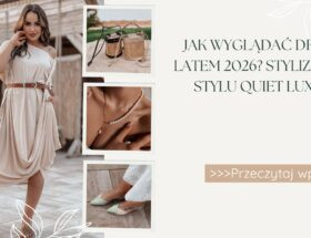 Jak wyglądać drogo latem 2026 Stylizacje w stylu quiet luxury